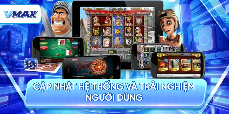 cập nhặt hệ thống và trải nhiệm người chơi